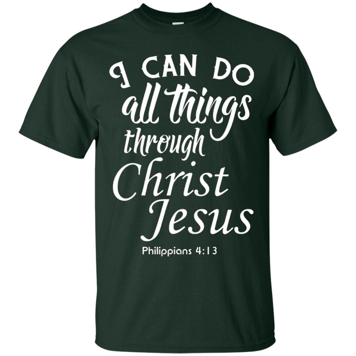 Christian T-shirt I Can Do All Things Through Christ Jesus Forest Green