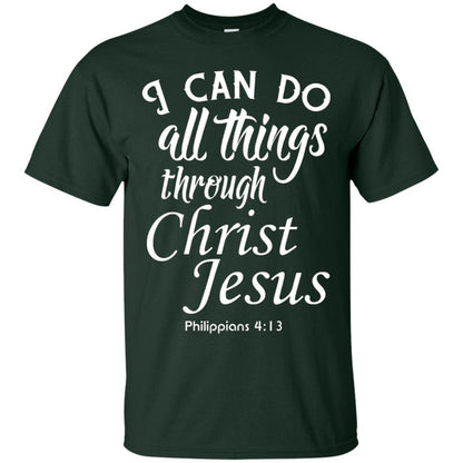 Christian T-shirt I Can Do All Things Through Christ Jesus Forest Green