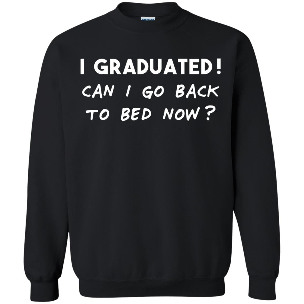 I Graduated Can I Go Back To Bed Shirt