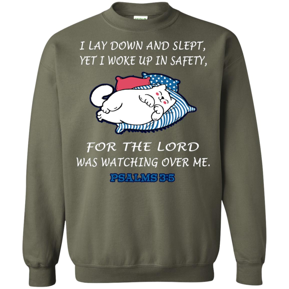 I Lay Down And Slept Yet I Woke Up In Safety For The Lord Was Watching Over Me Shirt Military Green
