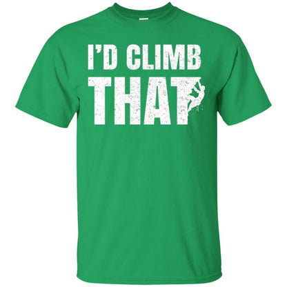 Rock Mountain Climbing T-shirt I_d Climb That Irish Green