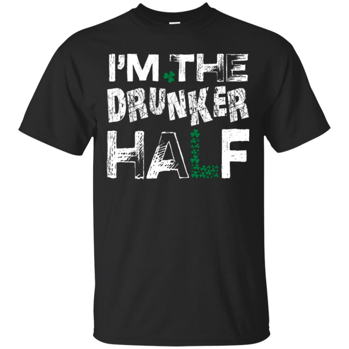 I_m The Drunker Half St. Patrick_s Day T-shirt Black