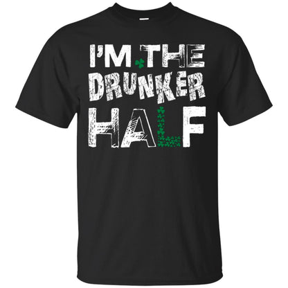 I_m The Drunker Half St. Patrick_s Day T-shirt Black