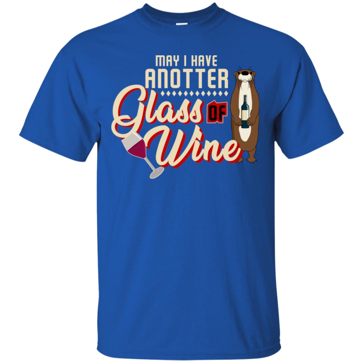 May I Have Anotter Glass Of Wine Funny Otter Shirt For Drinking Lovers Royal