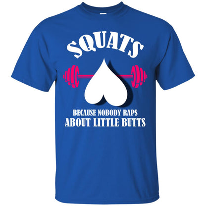 Squats Because Nobody Raps About Little Butts Gymer Shirt Royal