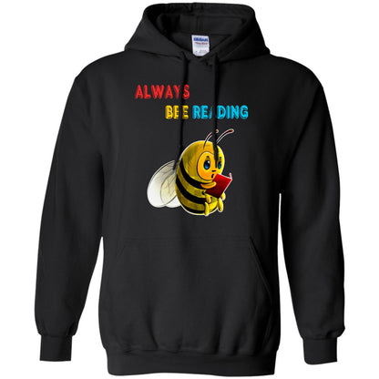 Always Bee Reading Book Lovers Shirt= G185 Gildan Pullover Hoodie 8 oz. Black