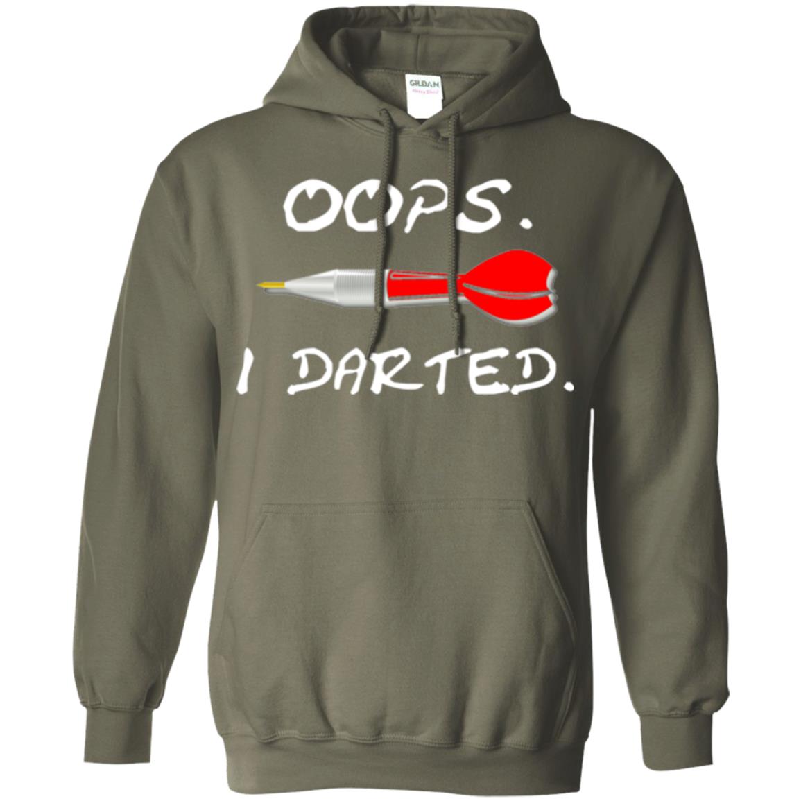 I Darted T Shirt - Dart Shirts Funny Oops T-shirt Military Green