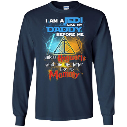 I Am A Jedi Like My Daddy Before Me Unless Hogwarts Send Me My Letter Like My Mommy Funny Hary Potter Fan T-shirtG240 Gildan LS Ultra Cotton T-Shirt