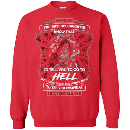 Before You Date My Daughter Know That I'd Tell You To Go To Hell But I Work There And I Don;t Want To See You Everyday Do The Math Shirt Red