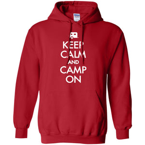 Keep Calm And Camp On Camping Lover Shirt For CamperG185 Gildan Pullover Hoodie 8 oz.