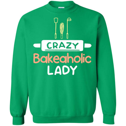 Crazy Bakeaholic Lady Baking Lover Shirt Irish Green