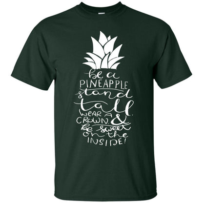 Be A Pineapple Stand Tall Wear A Crown And Be Sweet On The Inside Best Quote Shirt Forest