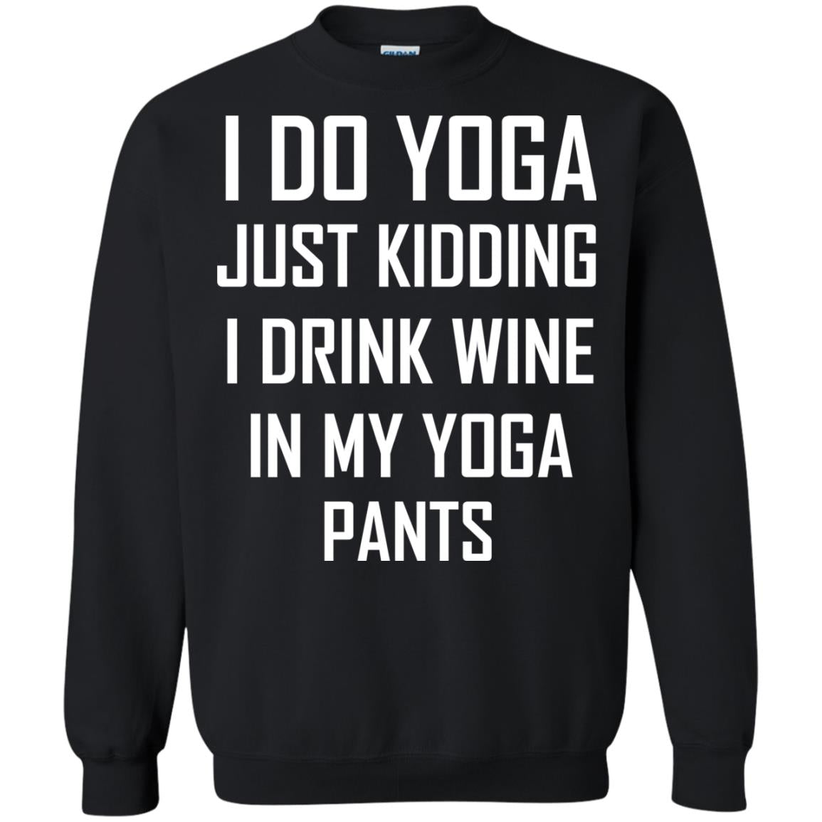 I Do Yoga Just Kidding I Drink Wine In My Yoga Pants