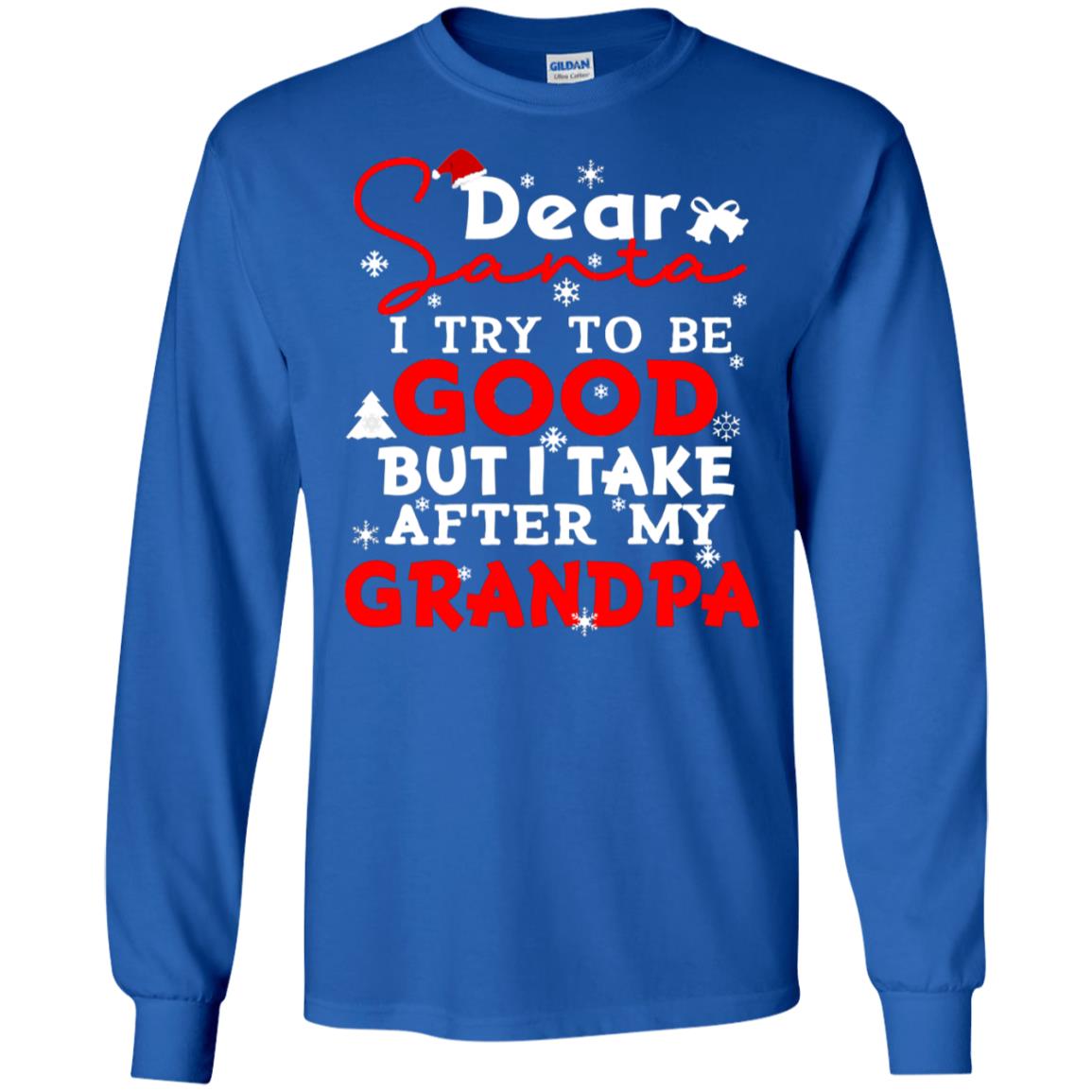 Dear Santa I Try To Be Good But I Take After My Grandpa Ugly Christmas Family Matching Shirt Royal