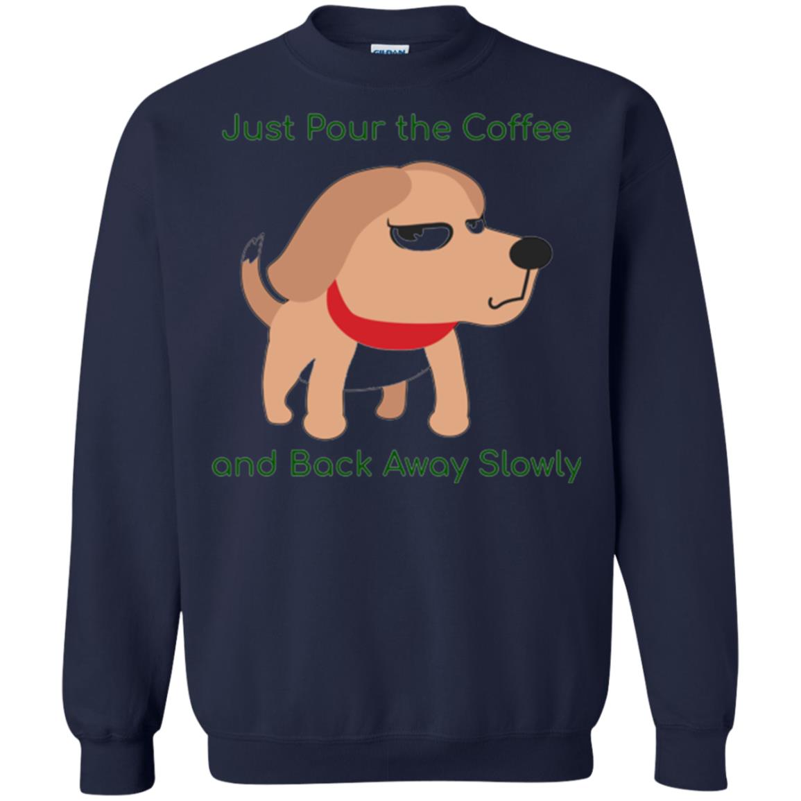 Just Pour The Coffee And Back Away Slowly T-shirt Cute Dog Navy