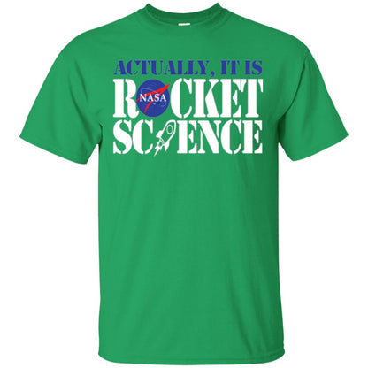Nasa Actually It Is Rocket Science Scientist T-shirt Irish Green