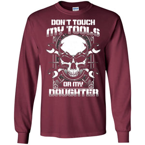 Don't Touch My Tools Or My Daughter Daddy ShirtG240 Gildan LS Ultra Cotton T-Shirt