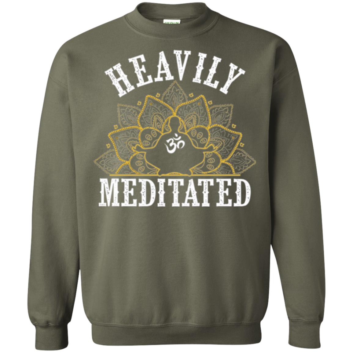 Funny Heavily Meditated Yoga Meditation T-shirt Military Green