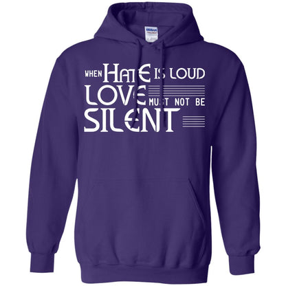 When Hate Is Loud Love Must Not Be Silent Shirt Purple