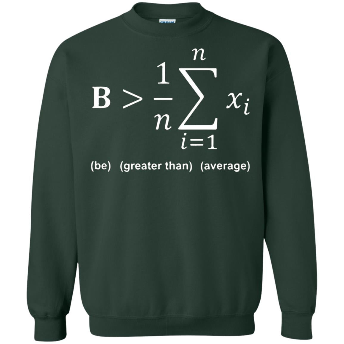 Be Greater Than Average Funny Math Quote T-shirt Forest Green