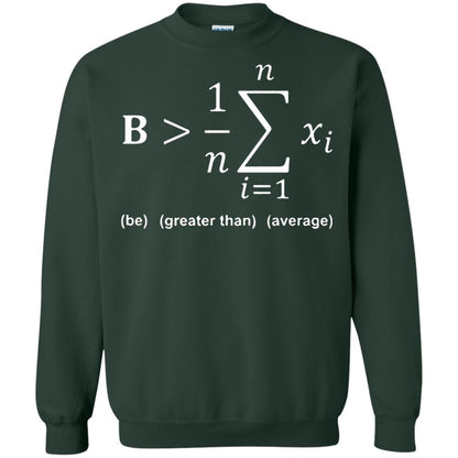 Be Greater Than Average Funny Math Quote T-shirt Forest Green