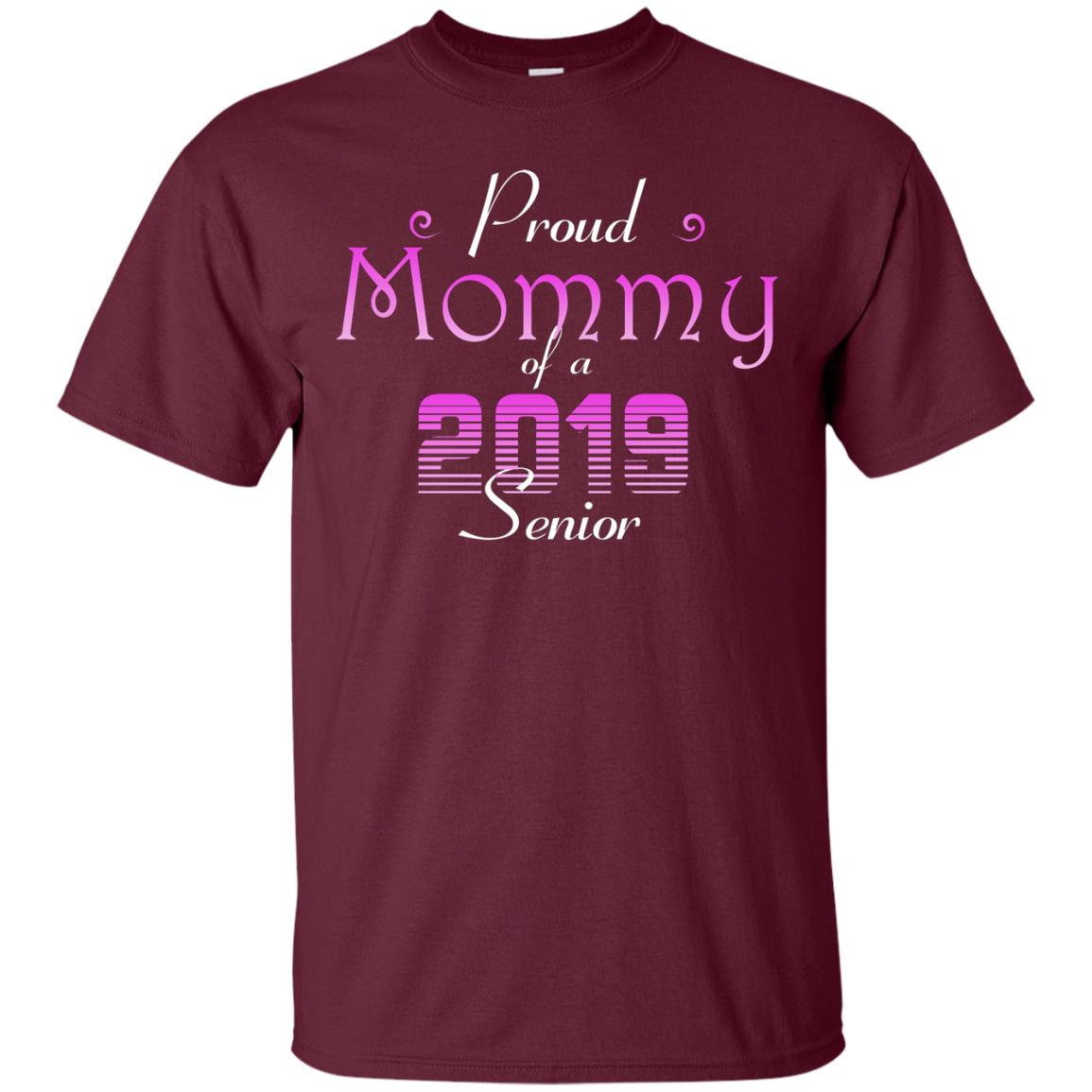 Proud Mommy Of 2019 Senior Mother Shirt Maroon