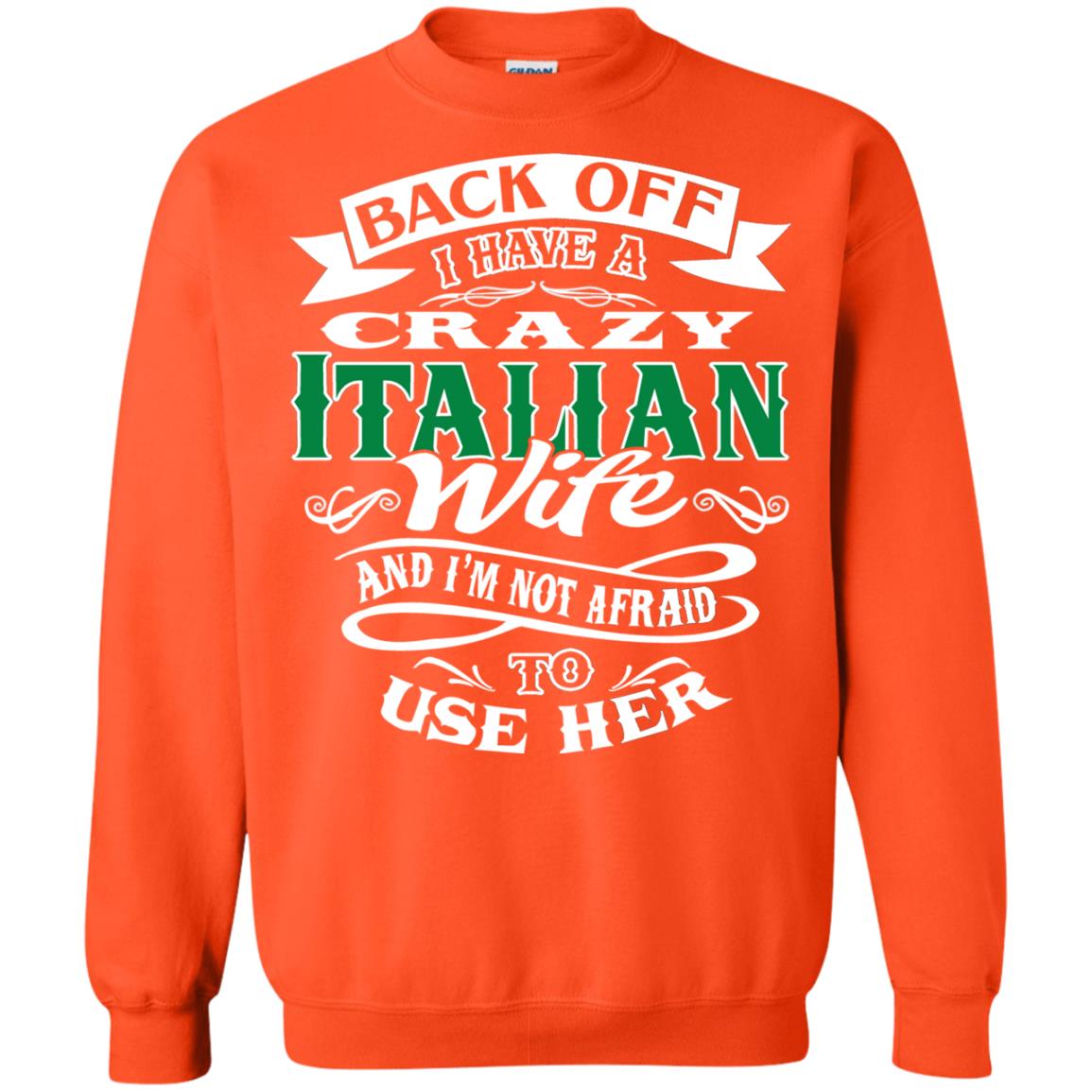 Back Off I Have A Crazy Italian Wife And Im Not Afaird To Use Her Orange