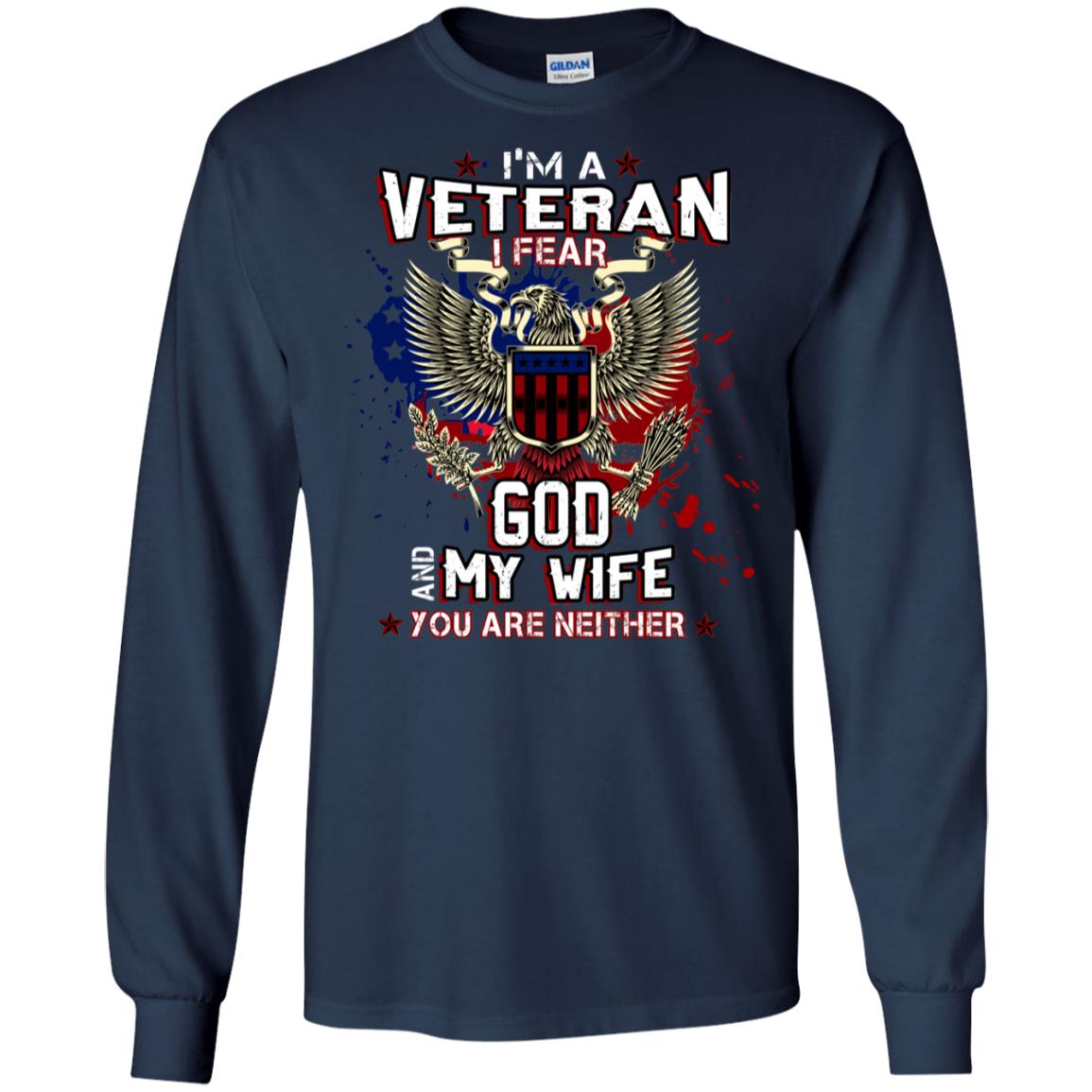 I'm A Veteran I Fear God And My Wife You Are Neither Shirt Navy