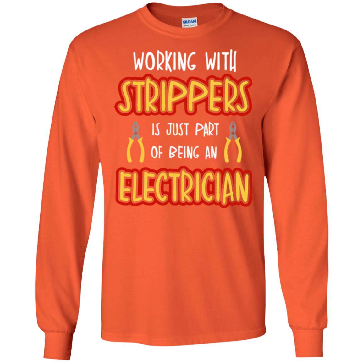 Electrician T-shirt Working With Strippers Is Just Part Of Being Orange
