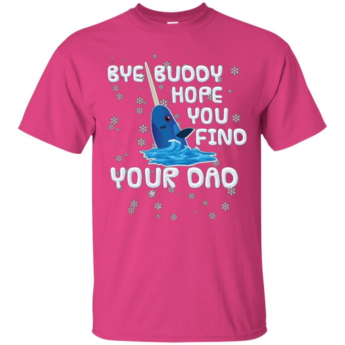 Family T-shirt Bye Buddy Hope You Find Your Dad Heliconia