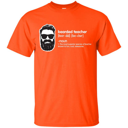 Bearded Teacher The Most Superior Species Of Teacher Known To Fun Cool Awesome Shirt Orange