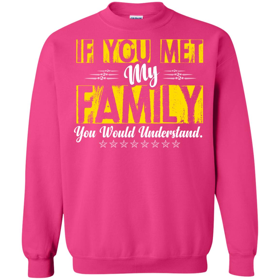 Family T-shirt If You Met My Family You Would Understand Heliconia