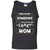 Because Someone Has To Be The Crazy Mom Shirt For MommyG220 Gildan 100% Cotton Tank Top