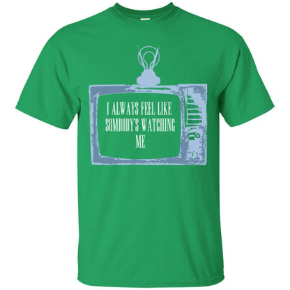 I Always Feel Like Sombody's Watching Me T-shirt Irish Green