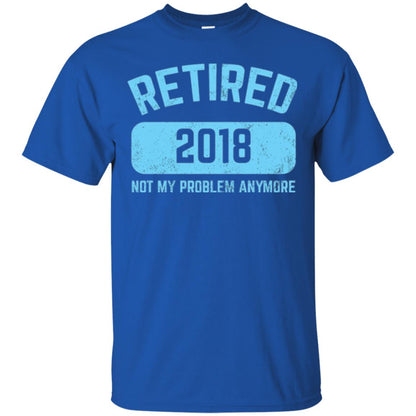Funny Retirement Party Shirt Not My Problem Anymore 2018 Royal