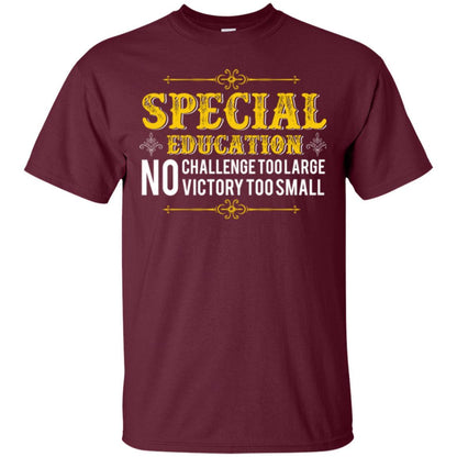 Student T-shirt Special Education No Challenge Too Lagre Maroon