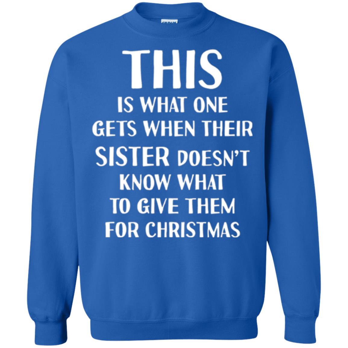 Family Christmas T-shirt Their Sister Doesn't Know What To Give For Christmas Royal