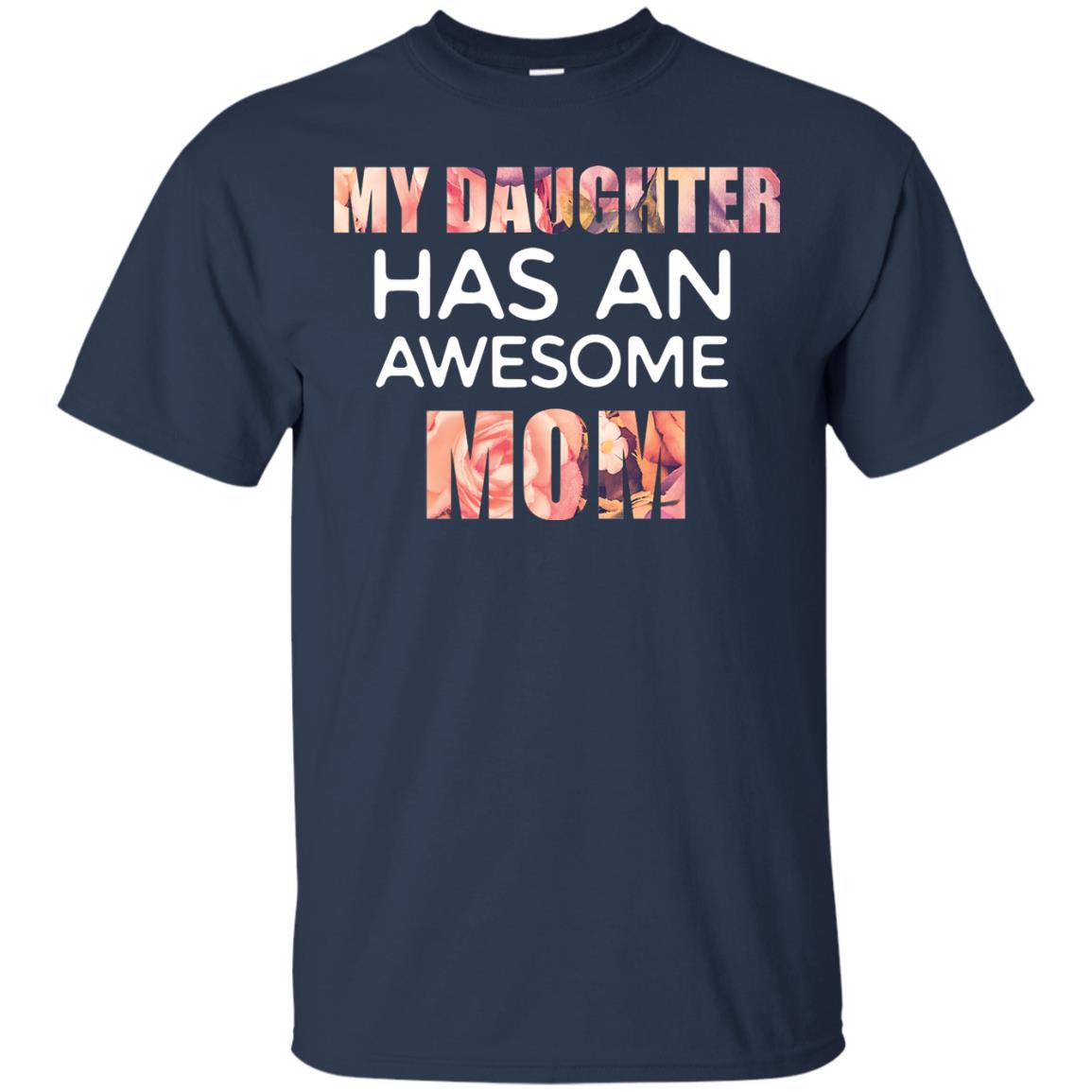 My Daughter Has An Awesome Mom Mommy Shirt Navy