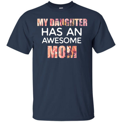 My Daughter Has An Awesome Mom Mommy Shirt Navy