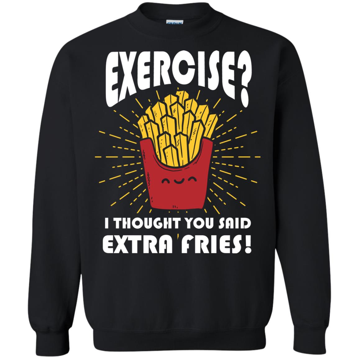 Exercise I Thought You Said Extra Fries Funny Fitness Gift Shirt For Personal Trainer Black