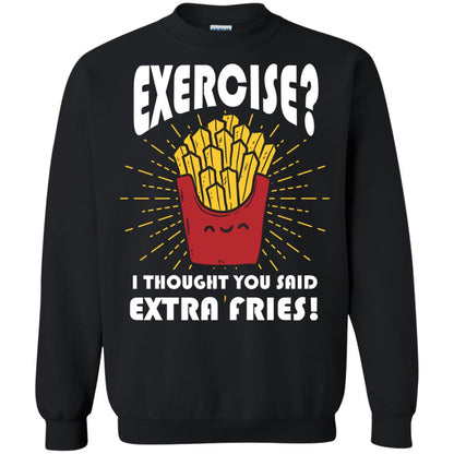 Exercise I Thought You Said Extra Fries Funny Fitness Gift Shirt For Personal Trainer Black