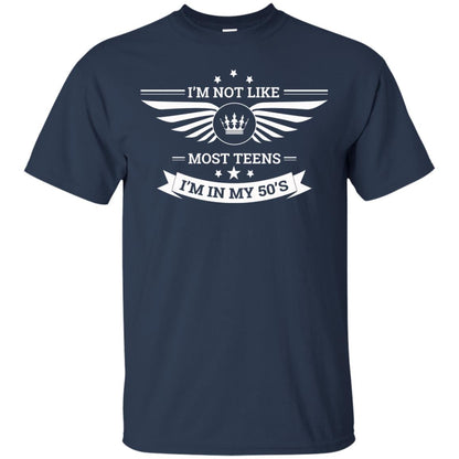 I Am Not Like Most Teens I Am In My 50s T-shirt Navy
