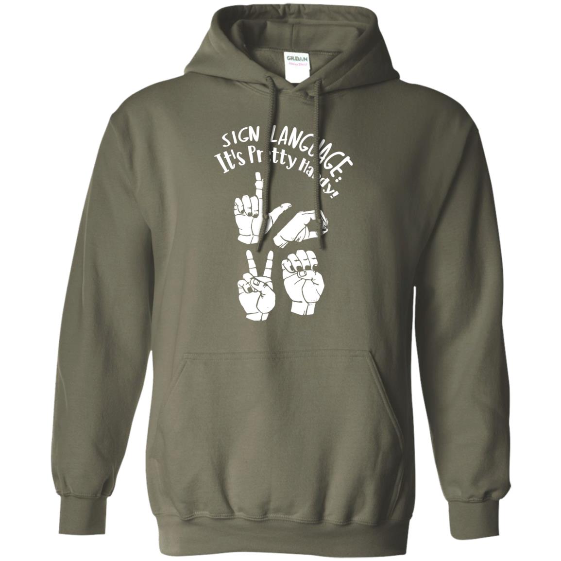 Love T-shirt Sign Language It's Pretty Handy Military Green