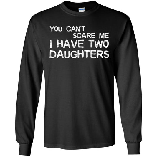Dady T-shirt You Can't Scare Me I Have Two Daughters Black