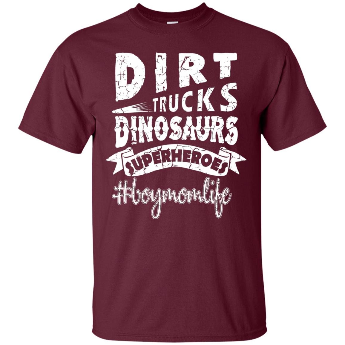 Dirt Trucks Dinosaurs Superheroes #boymomlife Family T-shirt Maroon
