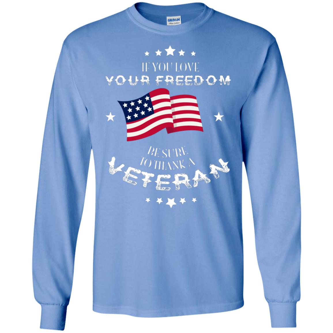 If You Love Your Freedom Be Sure To Thanks A Veteran Shirt Carolina Blue