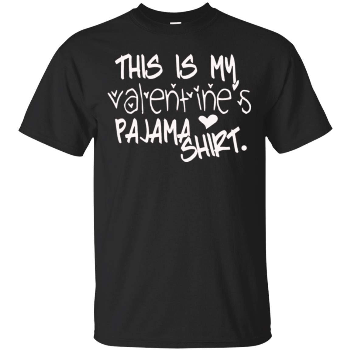 Valentine_s Day T-shirt This Is My Valentines Pajama Shirt Black
