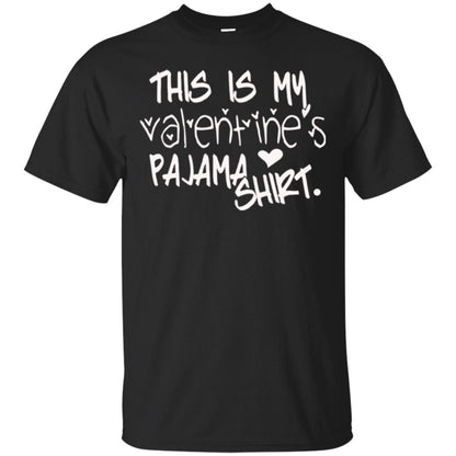 Valentine_s Day T-shirt This Is My Valentines Pajama Shirt Black