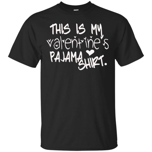 Valentine_s Day T-shirt This Is My Valentines Pajama Shirt Black