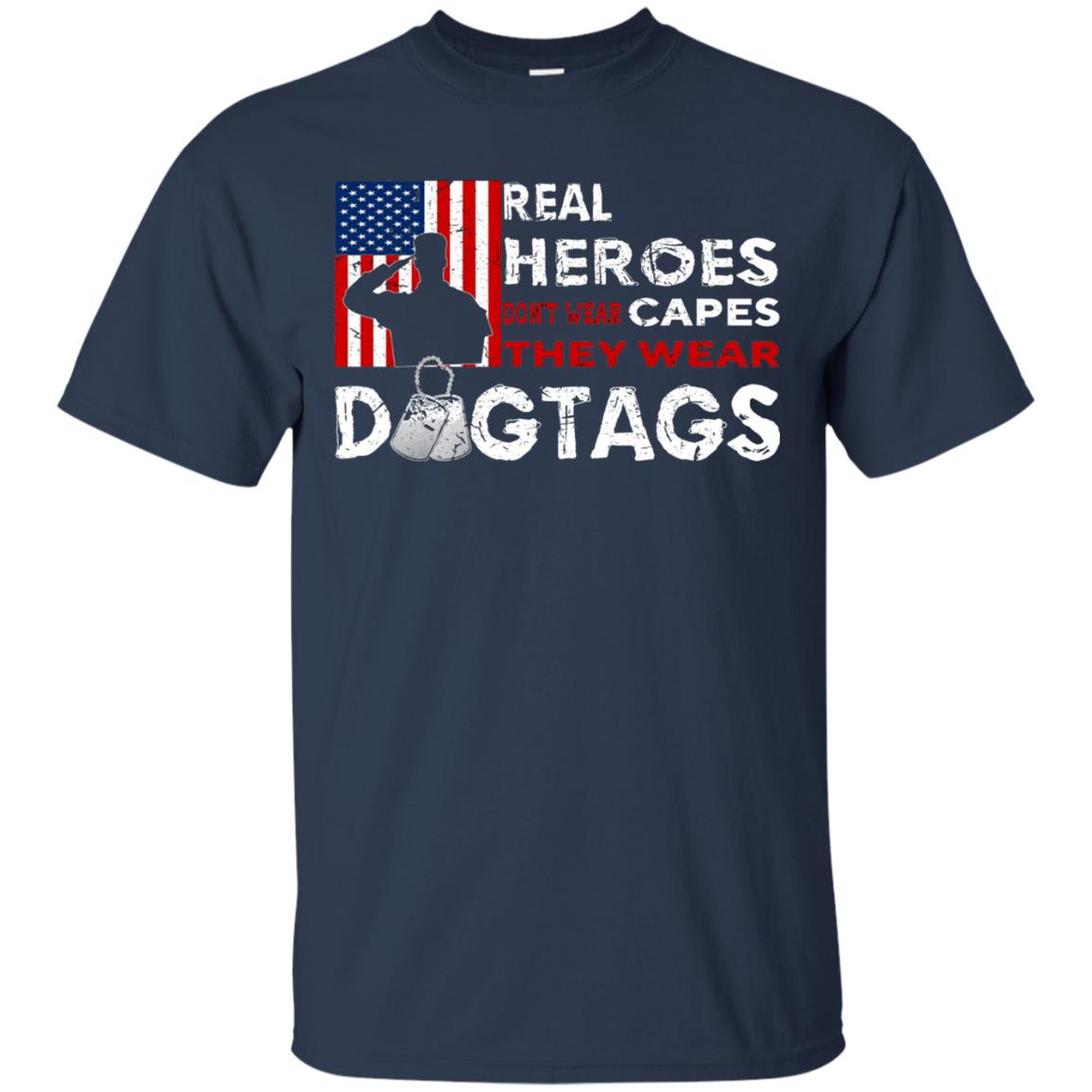 Real Heroes Don_t Wear Capes They Wear Dogtags Military T-shirt Navy